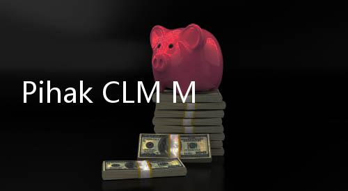 Pihak CLM Minta Semua Pihak Hormati APH
