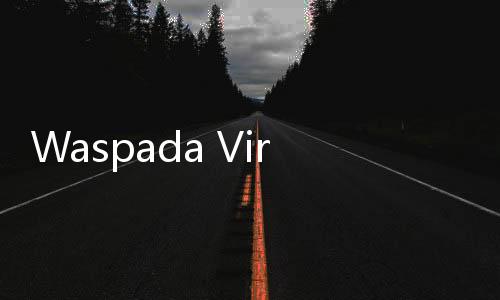 Waspada Virus COVID